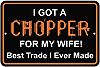 Chopper-For-My-Wife-Sign-SPSHMW