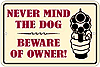 Never-Mind-The-Dog-Beware-of-Owner-Sign-SPSONR